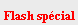 Flash spécial Flash spécial