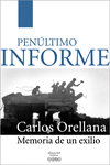 Carlos Orellana - PENÚLTIMO INFORME. Memoria de un exilio 